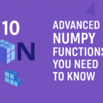 10 Advanced NumPy Functions You Need to Know
