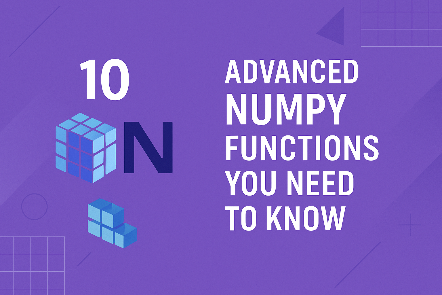 10 Advanced NumPy Functions You Need to Know