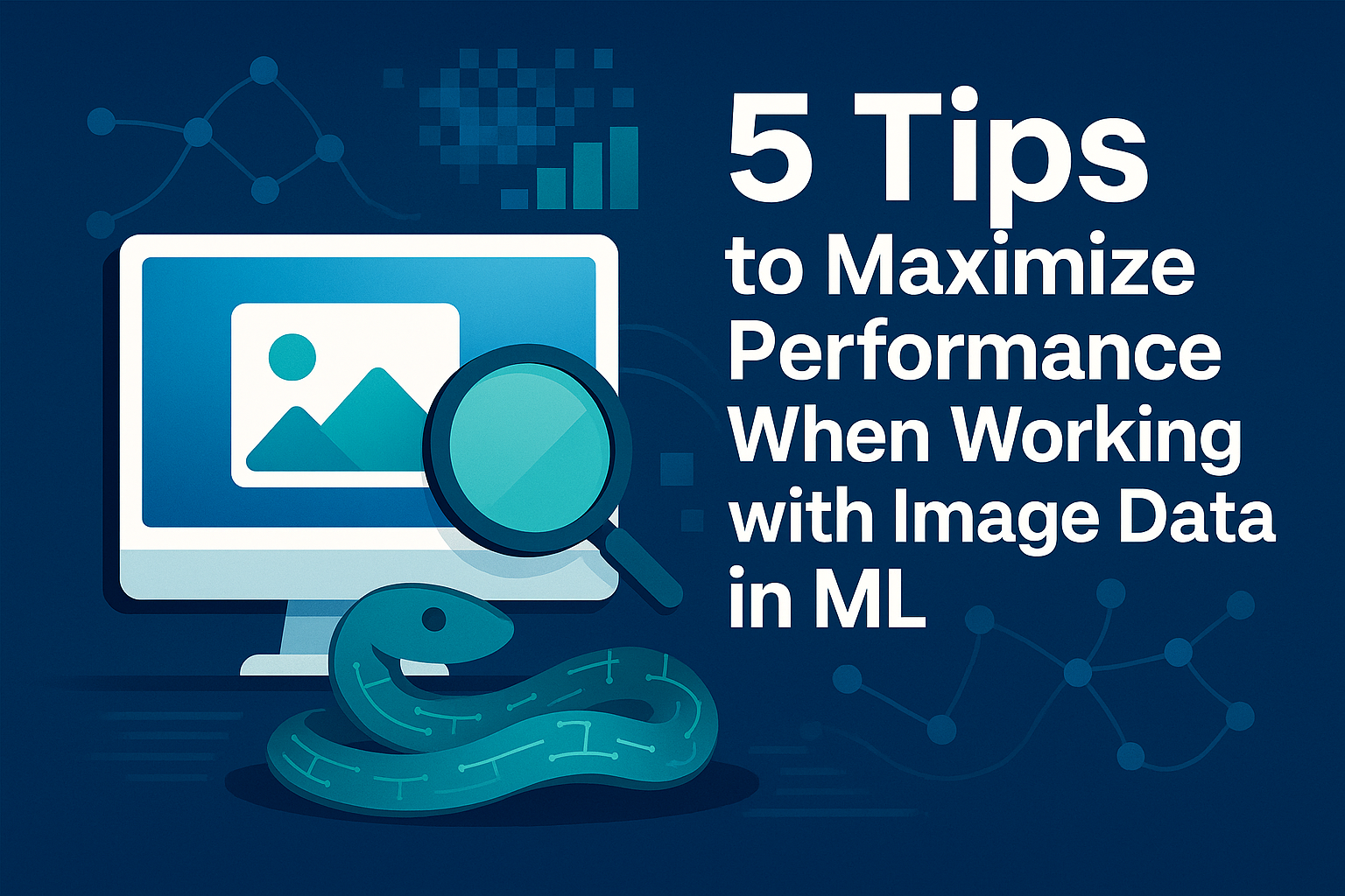 5 Tips to Maximize Performance when Working with Image Data in ML
