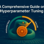 A Comprehensive Guide on Hyperparameter Tuning