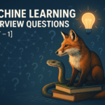 Machine Learning Interview Questions [Part – 1]