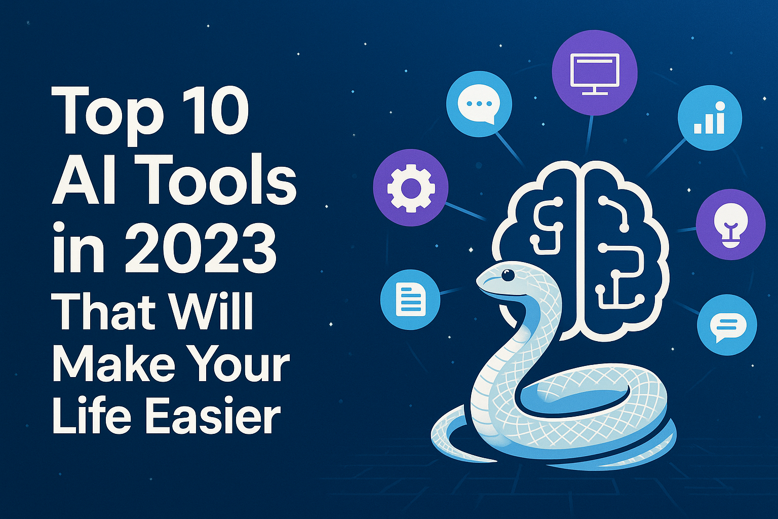 Top 10 AI Tools in 2023 That Will Make Your Life Easier