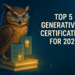 Top 5 Generative AI Certifications for 2025