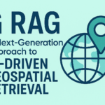 G RAG: A Next-Generation Approach to AI-Driven Geospatial Retrieval