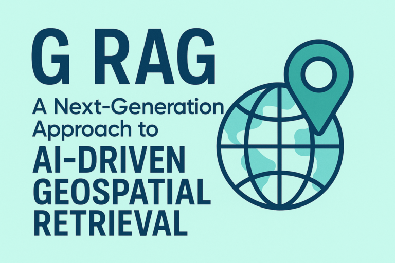 G RAG: A Next-Generation Approach to AI-Driven Geospatial Retrieval