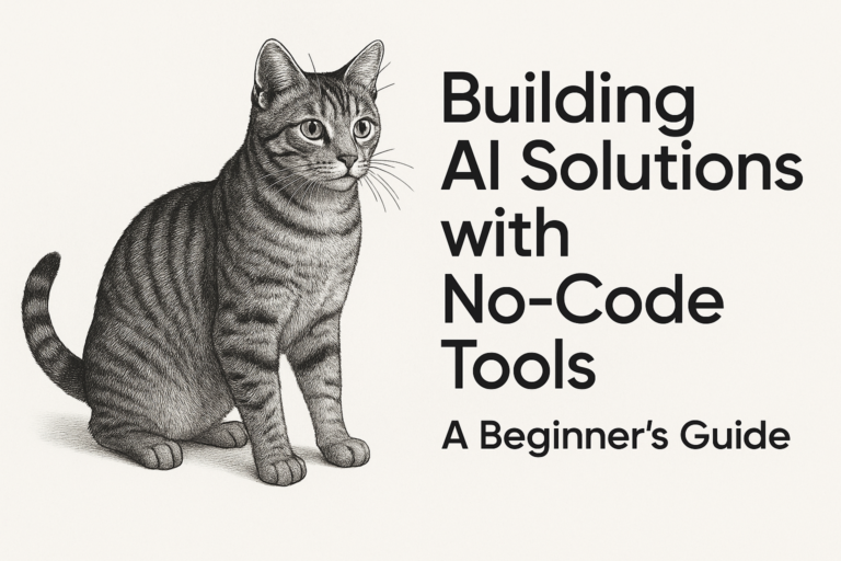 Building AI Solutions with No-Code Tools: A Beginner’s Guide